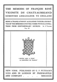 The Memoirs of François René Vicomte de Chateaubriand sometime Ambassador to England, Volume 4 (of 6)
Mémoires d'outre-tombe volume 4