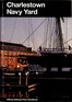 Cover image for Charlestown Navy Yard: Boston National Historical Park, Massachusetts