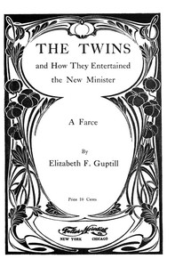 The Twins, and How They Entertained the New Minister: A Farce