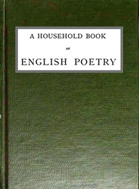 A Household Book of English PoetrySelected and Arranged with Notes (English)
