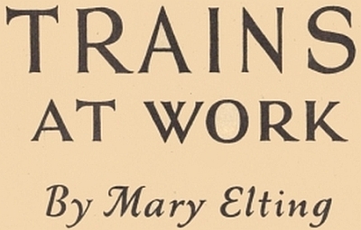 TRAINS AT WORK By Mary Elting