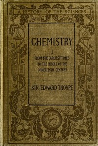 History of Chemistry, Volume 1 (of 2)
From the earliest time to the middle of the nineteenth century