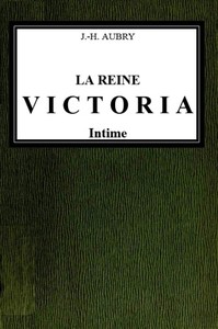 Cover image for La reine Victoria intime Ouvrage illustré de 60 gravures d'après des photographies et des documents inédits