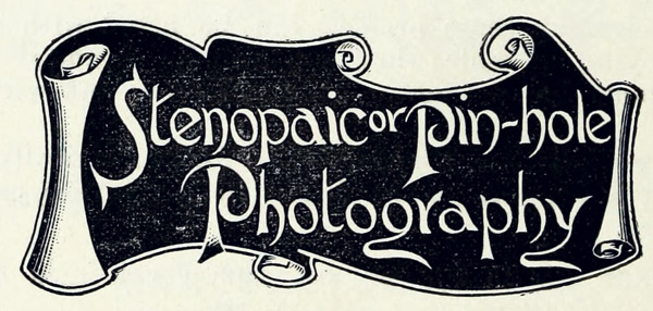 Stenopaic or Pin-hole Photography