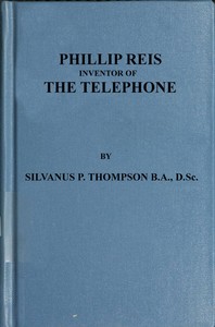 Philipp Reis: Inventor of the TelephoneA Biographical Sketch