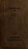 Cover image for Handbook of Railroad Construction; For the use of American engineers. Containing the necessary rules, tables, and formulæ for the location, construction, equipment, and management of railroads, as built in the United States.