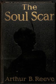 The Soul Scar: A Craig Kennedy Scientific Mystery Novel