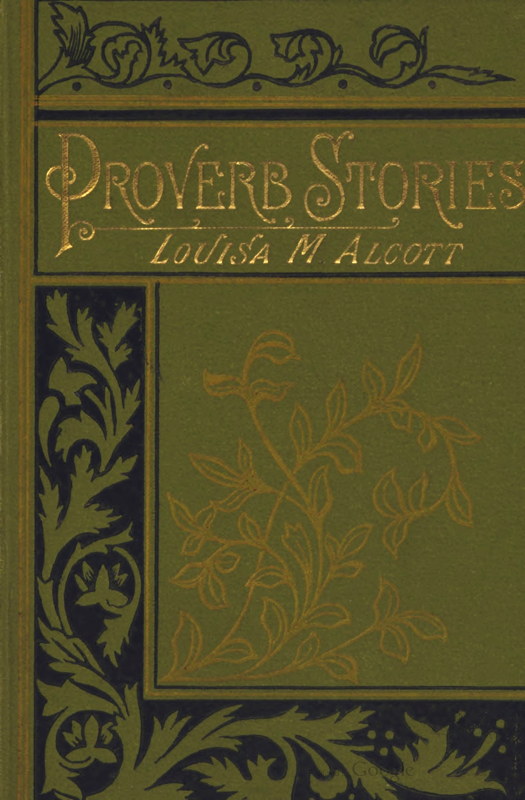Proverb Stories, by Louisa M. Alcott-A Project Gutenberg eBook