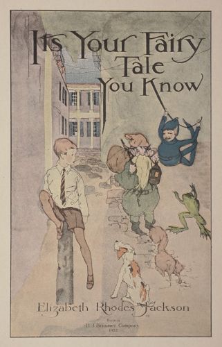 It’s Your Fairy Tale You Know  Elizabeth Rhodes Jackson  Boston B. J. Brimmer Company 1922