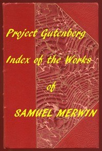 Index of the Project Gutenberg Works of Samuel Merwin