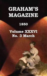 Graham's Magazine, Vol. XXXVI, No. 3, March 1850