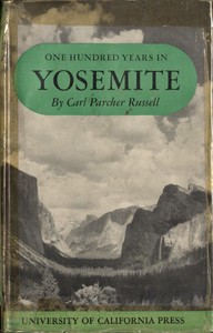 One Hundred Years in Yosemite: The Story of a Great Park and Its Friends