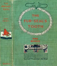 The Fur-Seal's Tooth: A Story of Alaskan Adventure