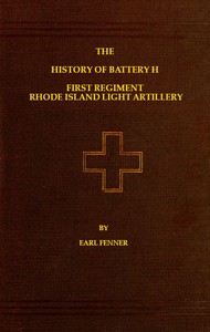 The History of Battery H First Regiment Rhode Island Light Artillery in the War to Preserve the Union 1861-1865