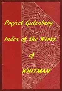 Index of the Project Gutenberg Works of Walt Whitman