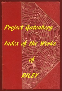 Index of the Project Gutenberg Works of James Whitcomb Riley