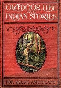 Outdoor Life and Indian Stories
Making open air life attractive to young Americans by telling them all about woodcraft, signs and signaling, the stars, fishing, camping, camp cooking, how to tie knots and how to make fire without matches, and many other fascinating open air pursuits. Also, stories of noted hunters and scouts, great indians and warriors, including Daniel Boone, Kit Carson, General Custer, Pontiac, Tecumseh, King Philip, Black Hawk, Brandt, Sitting Bull, and a host of others whose names are famous; all of them true and interesting