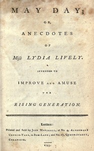 May Day; or, Anecdotes of Miss Lydia LivelyIntended to improve and amuse the rising generation