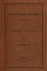 The Yale Literary Magazine, Volume I, Number 1. Feb., 1836