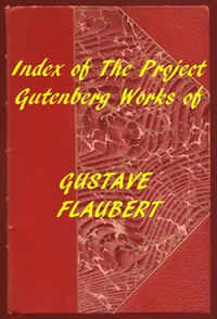 Index of the Project Gutenberg Works of Gustave Flaubert