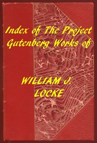 Index of the Project Gutenberg Works of William J. Locke