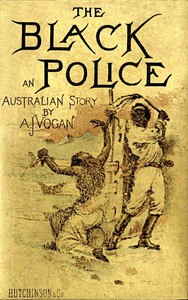 The Black Police: A Story of Modern Australia