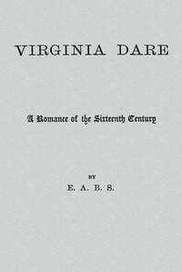 Virginia Dare: A Romance of the Sixteenth Century