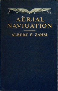 Aërial Navigation
A Popular Treatise on the Growth of Air Craft and on Aëronautical Meteorology