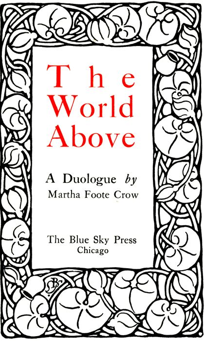 The World Above A Duologue _by_ Martha Foote Crow The Blue Sky Press Chicago