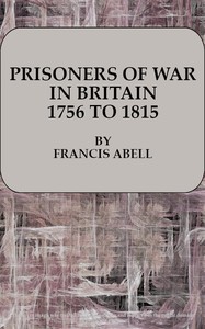 Prisoners of War in Britain 1756 to 1815A record of their lives, their romance and their sufferings