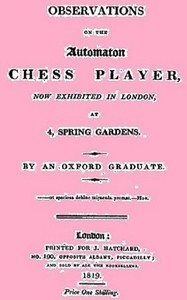 Observations on the Automaton Chess Player Now Exhibited in London, at 4 Spring Gardens