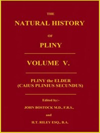 The Natural History of Pliny, Volume 5 (of 6)