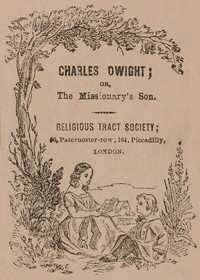 Charles Dwight; or, the missionary's son