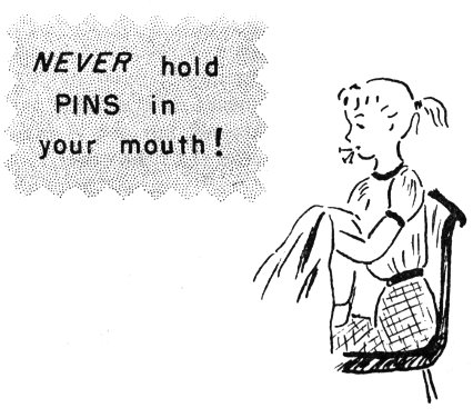 NEVER hold PINS in your mouth!