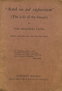 'And So Ad Infinitum' (The Life of the Insects)
An Entomological Review, in Three Acts, a Prologue and an Epilogue