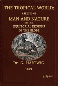 The Tropical WorldAspects of man and nature in the equatorial regions of the globe.