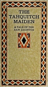 The Tahquitch Maiden: A Tale of the San Jacintos