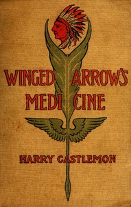 Winged Arrow's Medicine; Or, The Massacre at Fort Phil Kearney