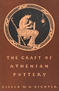 The Craft of Athenian PotteryAn Investigation of the Technique of Black-Figured and Red-Figured Athenian Vases