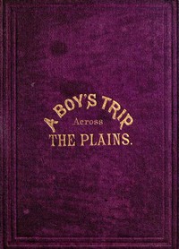A Boy's Trip Across the Plains