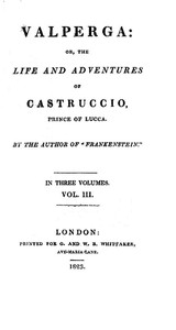 Valperga Volume 3 (of 3)or, The life and adventures of Castruccio, prince of Lucca