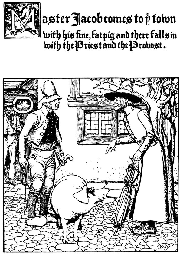 Master Jacob comes to ye town with his fine, fat pig and there falls in with the Priest and the Provost.