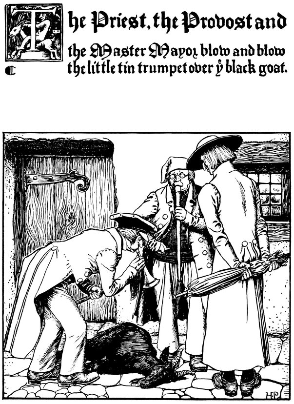 The Priest, the Provost and the Master Mayor blow and blow the little tin trumpet over ye black goat. ¶