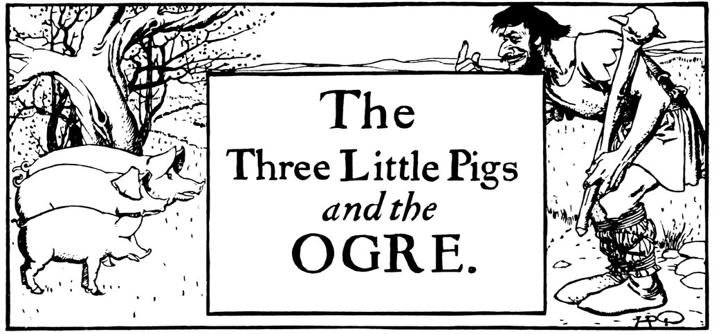 The Three Little Pigs _and the_ OGRE.