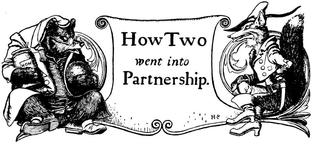How Two _went into_ Partnership.