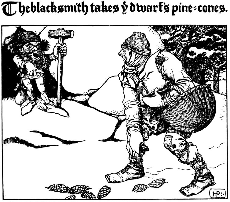 The blacksmith takes ye dwarf’s pine-cones.