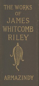 ArmazindyThe Poems and Prose Sketches of James Whitcomb Riley