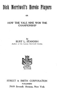 Dick Merriwell's Heroic Players; Or, How the Yale Nine Won the Championship