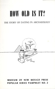 How Old Is It? The Story of Dating in Archeaology