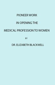 Pioneer Work in Opening the Medical Profession to Women图书封面